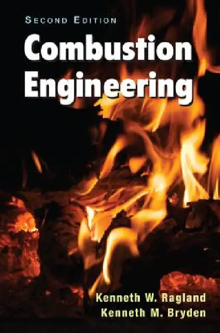 Combustion Engineering by Kenneth W. Ragland, Kenneth M. Bryden