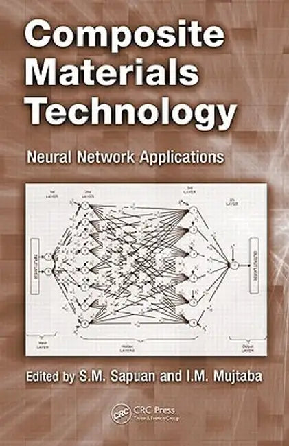 Composite Materials Technology: Neural Network Applications by S.M. Sapuan