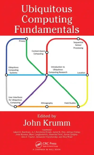 Ubiquitous Computing Fundamentals by John Krumm
