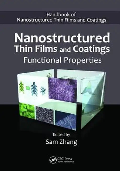 Nanostructured Thin Films and Coatings: Functional Properties by Sam Zhang