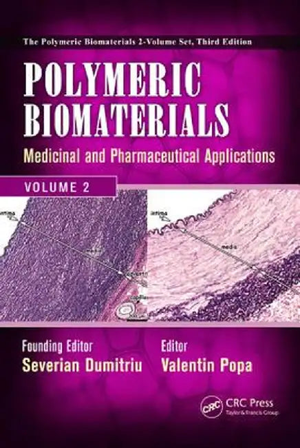 Polymeric Biomaterials: Medicinal and Pharmaceutical Applications, Volume 2 by Severian Dumitriu