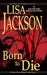 Born to Die by Lisa Jackson