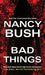 Bad Things by Nancy Bush