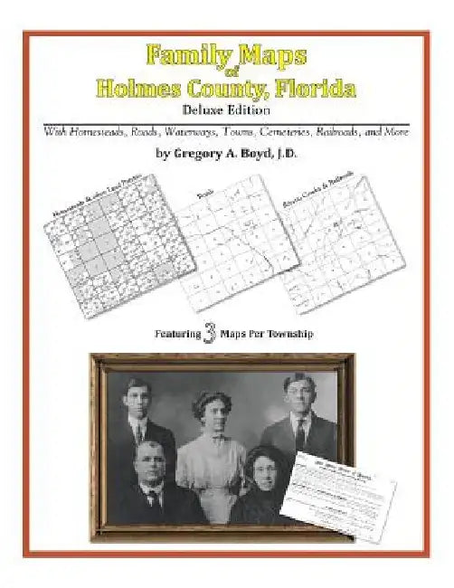 Family Maps of Holmes County, Florida by Gregory a. Boyd J. D.