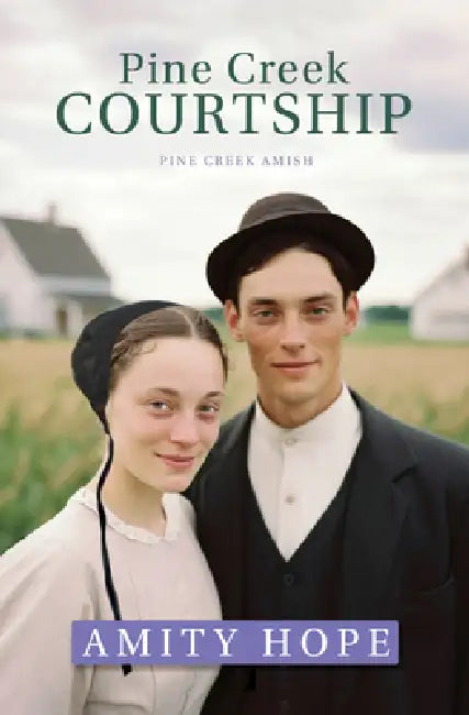Pine Creek Courtship by Amity Hope