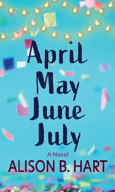 April May June July by Alison B. Hart