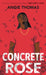Concrete Rose by Angie Thomas