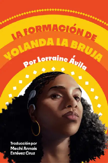La Formación de Yolanda La Bruja (the Making of Yolanda La Bruja) by Lorraine Avila