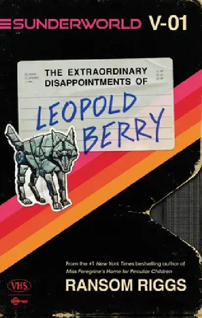 Sunderworld, Vol. I: The Extraordinary Disappointments of Leopold Berry by Ransom Riggs