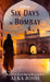 Six Days in Bombay by Alka Joshi