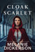 Cloak of Scarlet by Melanie Dickerson