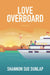 Love Overboard by Shannon Sue Dunlap