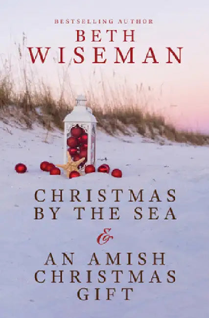 Christmas by the Sea & an Amish Christmas Gift by Beth Wiseman