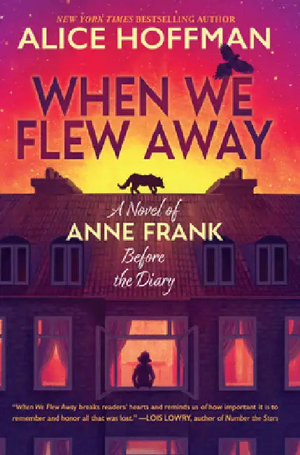 When We Flew Away: A Novel of Anne Frank Before the Diary by Alice Hoffman