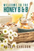 Welcome to the Honey B & B by Melody Carlson