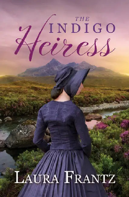 The Indigo Heiress by Laura Frantz