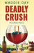 Deadly Crush by Maddie Day