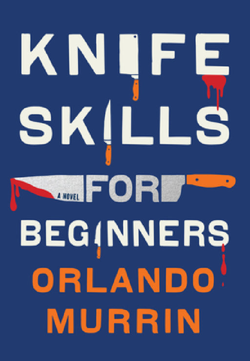 Knife Skills for Beginners by Orlando Murrin
