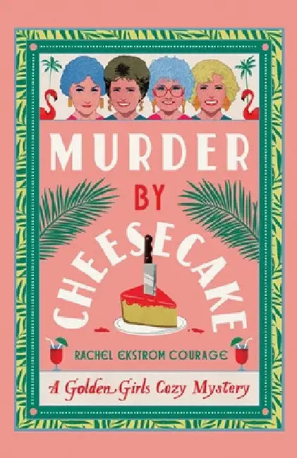 Murder by Cheesecake by Rachel Ekstrom Courage
