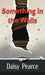 Something in the Walls by Daisy Pearce