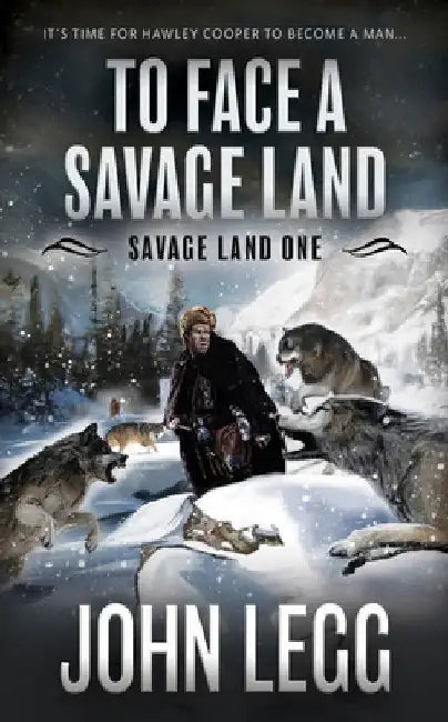 To Face a Savage Land: A Mountain Man Classic Western by John Legg