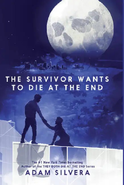 The Survivor Wants to Die at the End by Adam Silvera