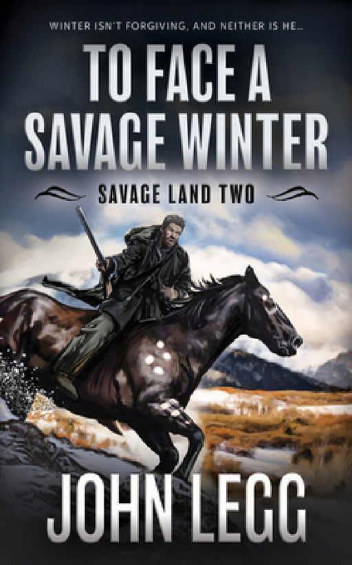 To Face a Savage Winter: A Mountain Man Classic Western by John Legg