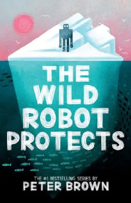 The Wild Robot Protects by Brown, Peter