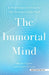 The Immortal Mind: A Neurosurgeon's Case for the Existence of the Soul by Michael Egnor, Denyse O'Leary