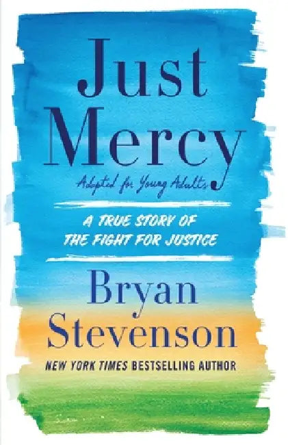 Just Mercy (Adapted for Young Adults): A True Story of the Fight for Justice by Bryan Stevenson