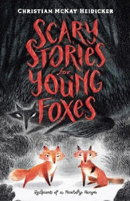 Scary Stories for Young Foxes by Christian McKay Heidicker