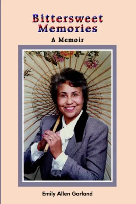 Bittersweet Memories: A Memoir by Emily Allen Garland