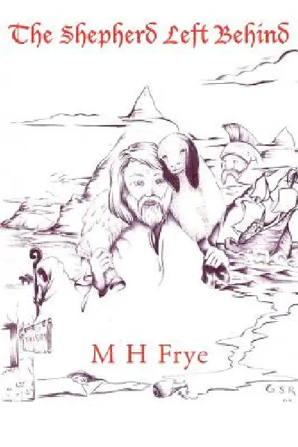 The Shepherd Left Behind by M. H. Frye