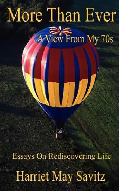 More Than Ever: A View From My 70s by Harriet May Savitz