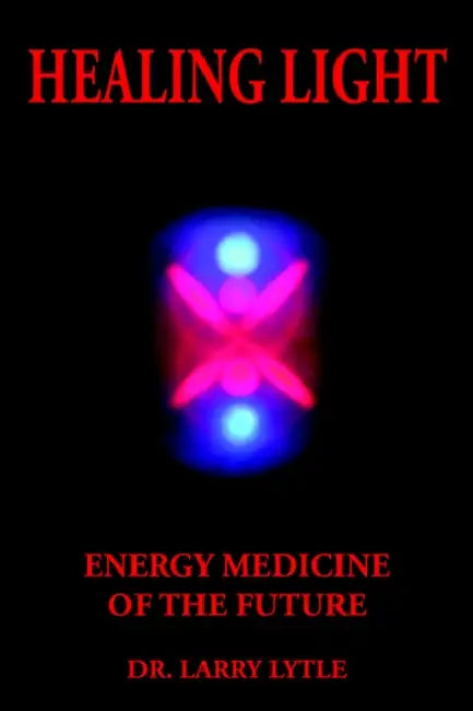 Healing Light: Energy Medicine of the Future by Larry Lytle