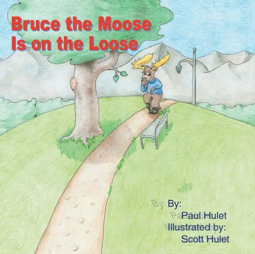 Bruce the Moose Is on the Loose by Paul Hulet