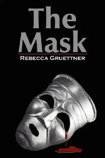 The Mask by Rebecca Gruettner