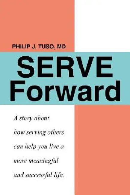 Serve Forward by Philip J. Tuso