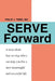 Serve Forward by Philip J. Tuso