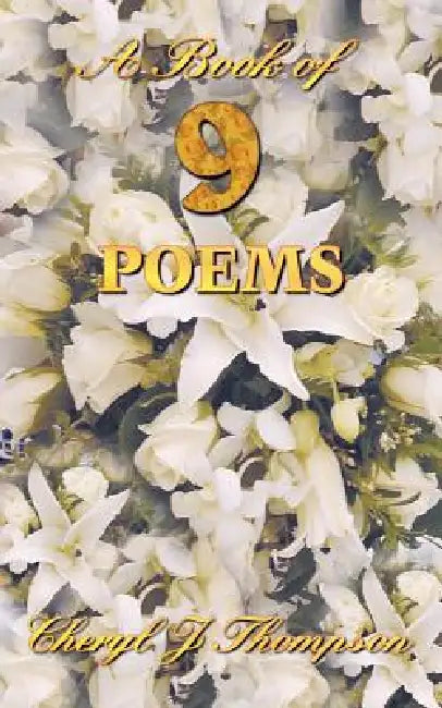 A Book of Nine Poems by Cheryl J. Thompson