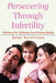 Persevering Through Infertility by Renee Bornfreund