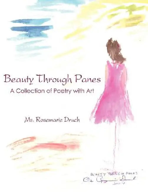 Beauty Through Panes: A Collection of Poetry with Art by Rosemarie Druch