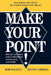 Make Your Point!: Speak Clearly and Concisely Anyplace, Anytime by Bob Elliot, Kevin Carroll