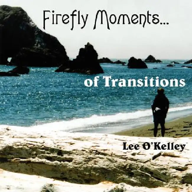 Firefly Moments...: of Transitions by Lee O'Kelley