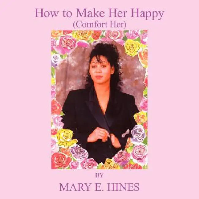 How to Make Her Happy by Mary E. Hines