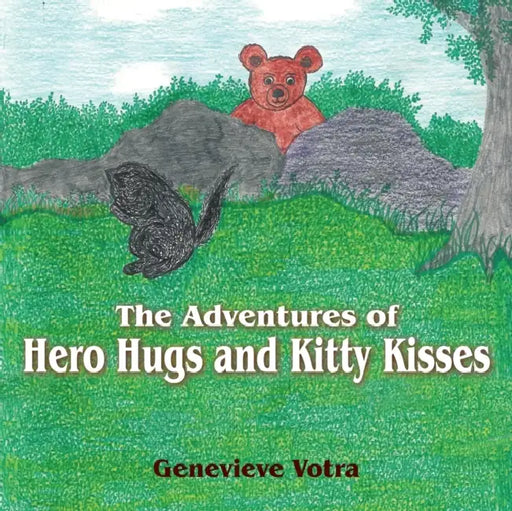 The Adventures of Hero Hugs and Kitty Kisses by Genevieve Votra