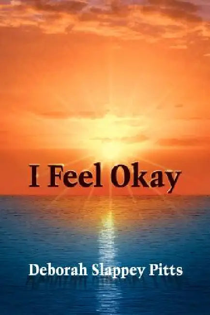 I Feel Okay by Deborah Slappey Pitts
