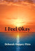 I Feel Okay by Deborah Slappey Pitts
