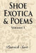 Shoe Exotica & Poems: Volume I by Patrick Sart