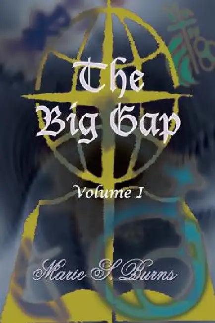 The Big Gap: Volume I by Marie S. Burns